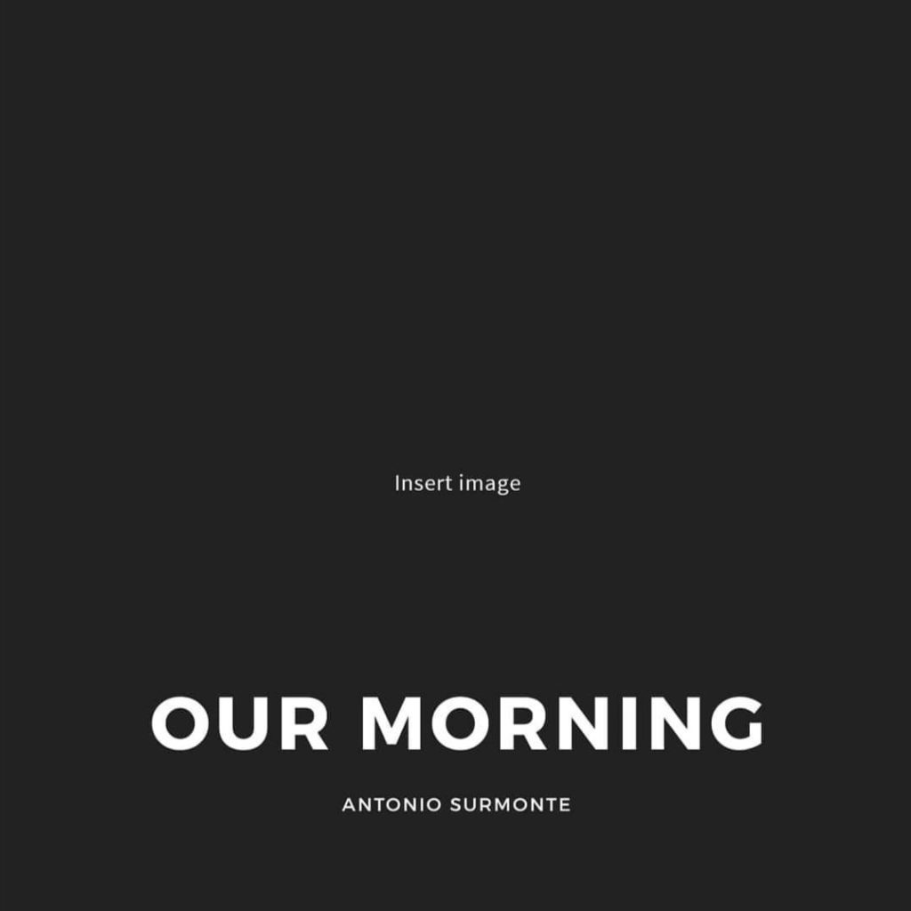 Antonio Surmonte - Our morning